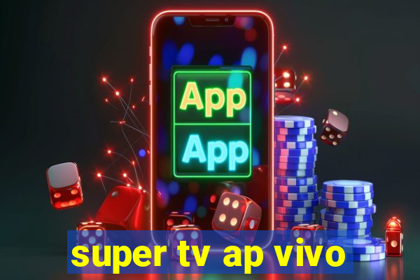 super tv ap vivo